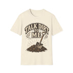 Talk Dirt To Me T-shirt