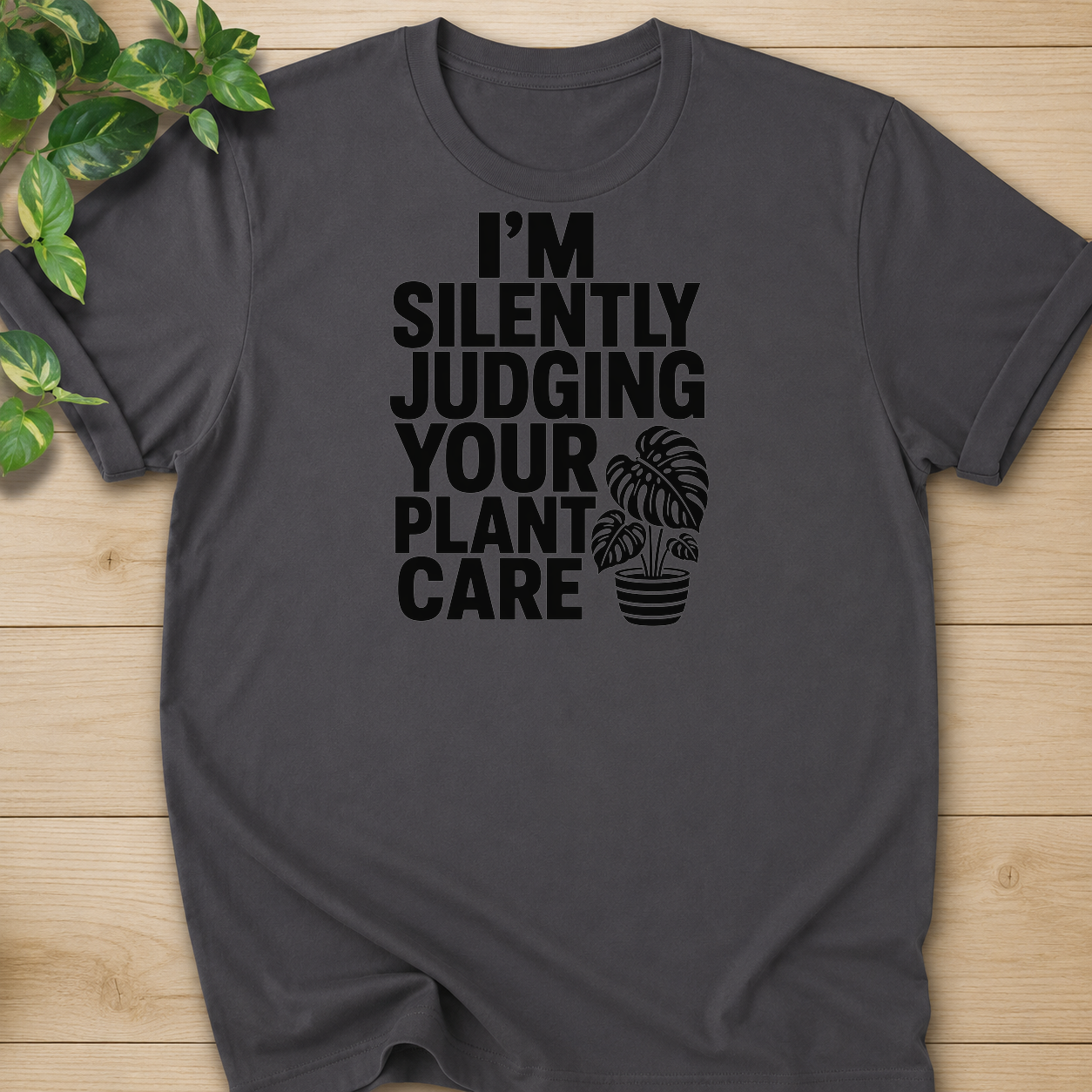 I’m Silently Judging Your Plant Care #4 T-shirt