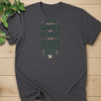 I Just Want To Water My Plants And Ignore People T-shirt
