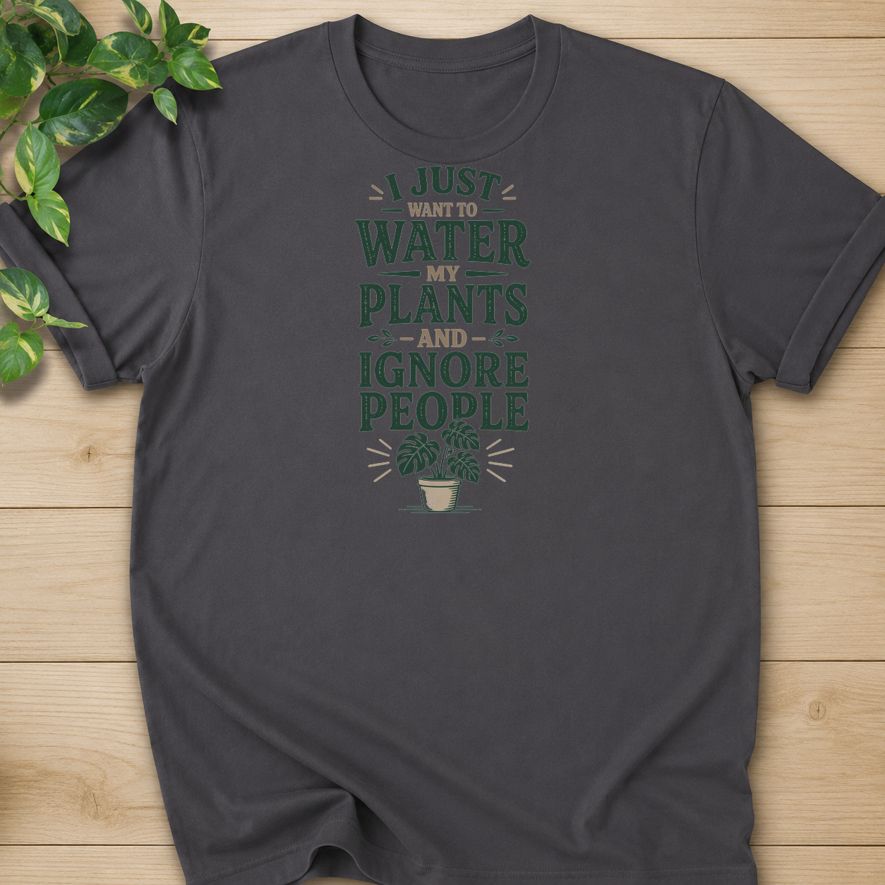 I Just Want To Water My Plants And Ignore People T-shirt