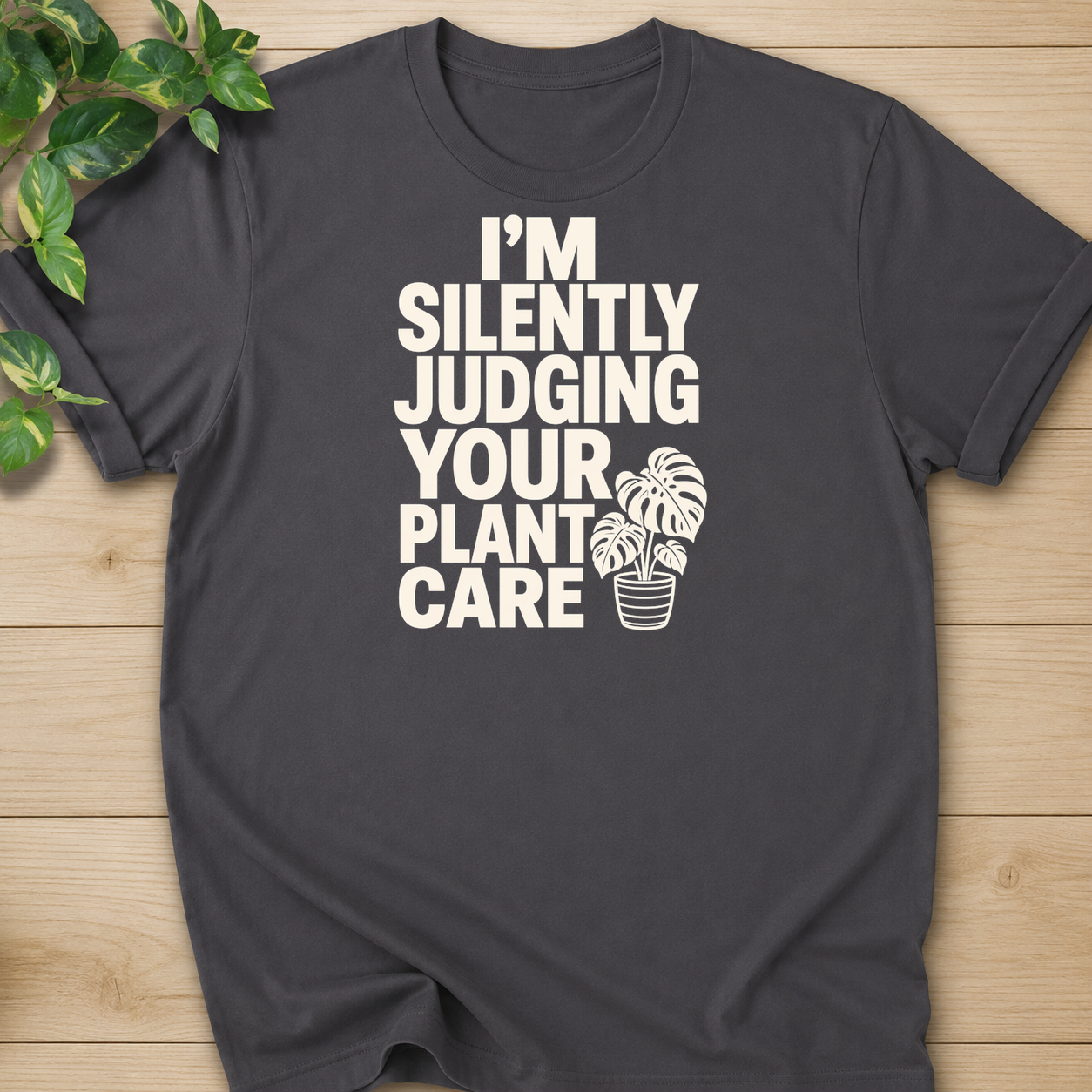 I’m Silently Judging Your Plant Care #2 T-shirt