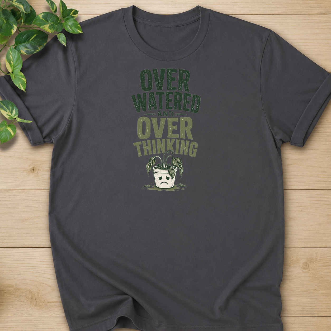 Overwatered And Overthinking T-shirt