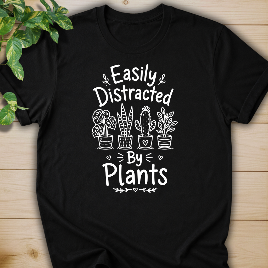 Easily Distracted By Plants T-shirt