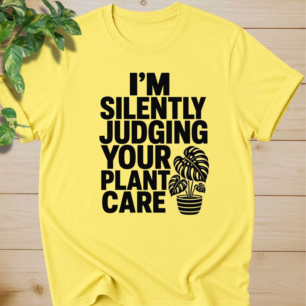I’m Silently Judging Your Plant Care #4 T-shirt