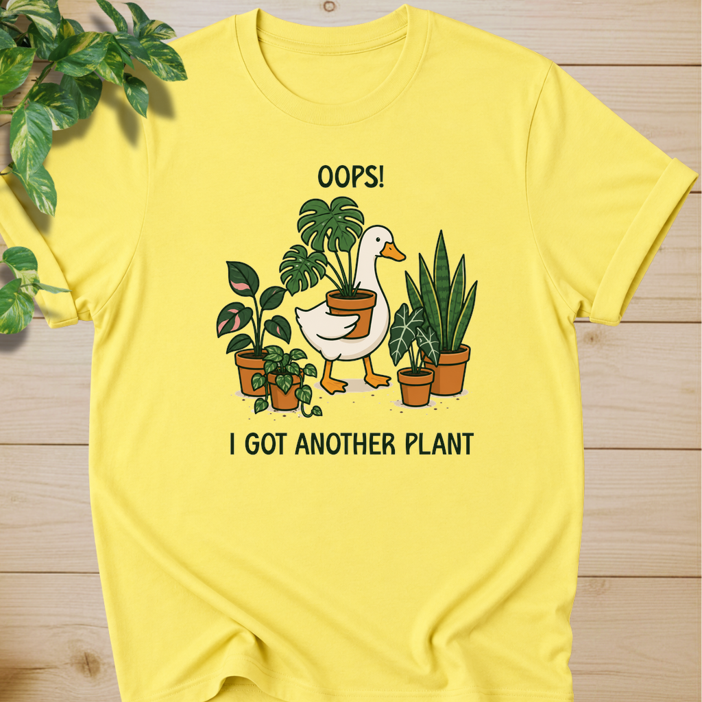 Oops! I Got Another Plant T-shirt
