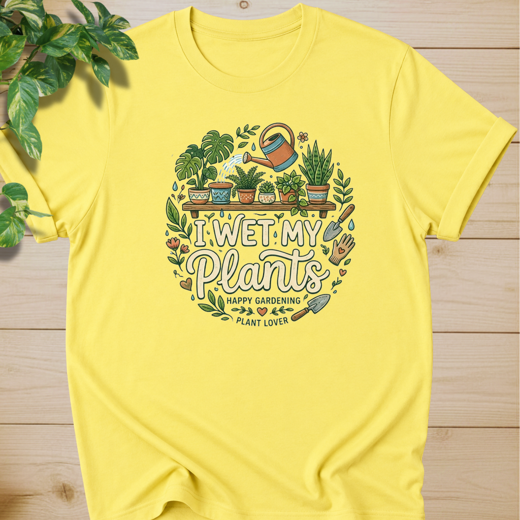 I Wet My Plants #2 T-shirt