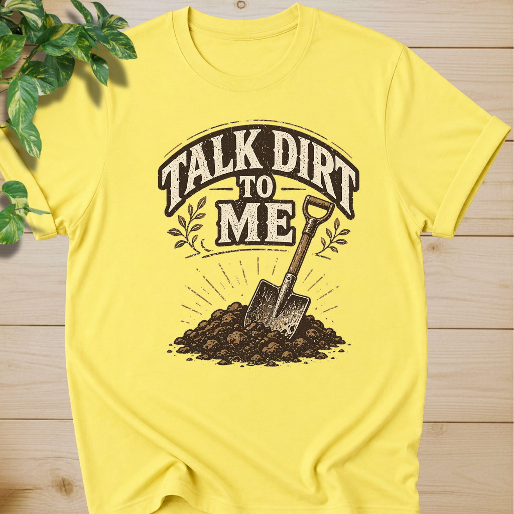 Talk Dirt To Me T-shirt