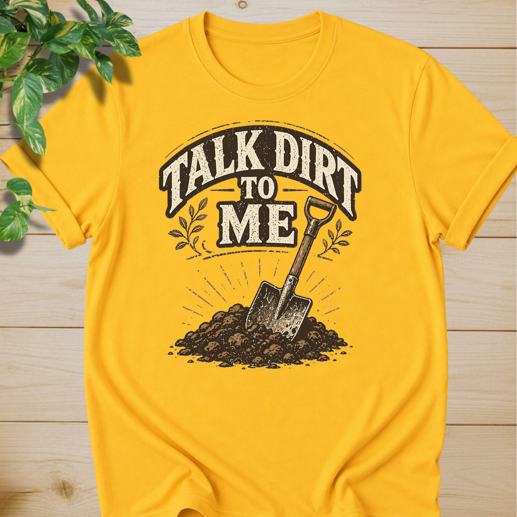 Talk Dirt To Me T-shirt