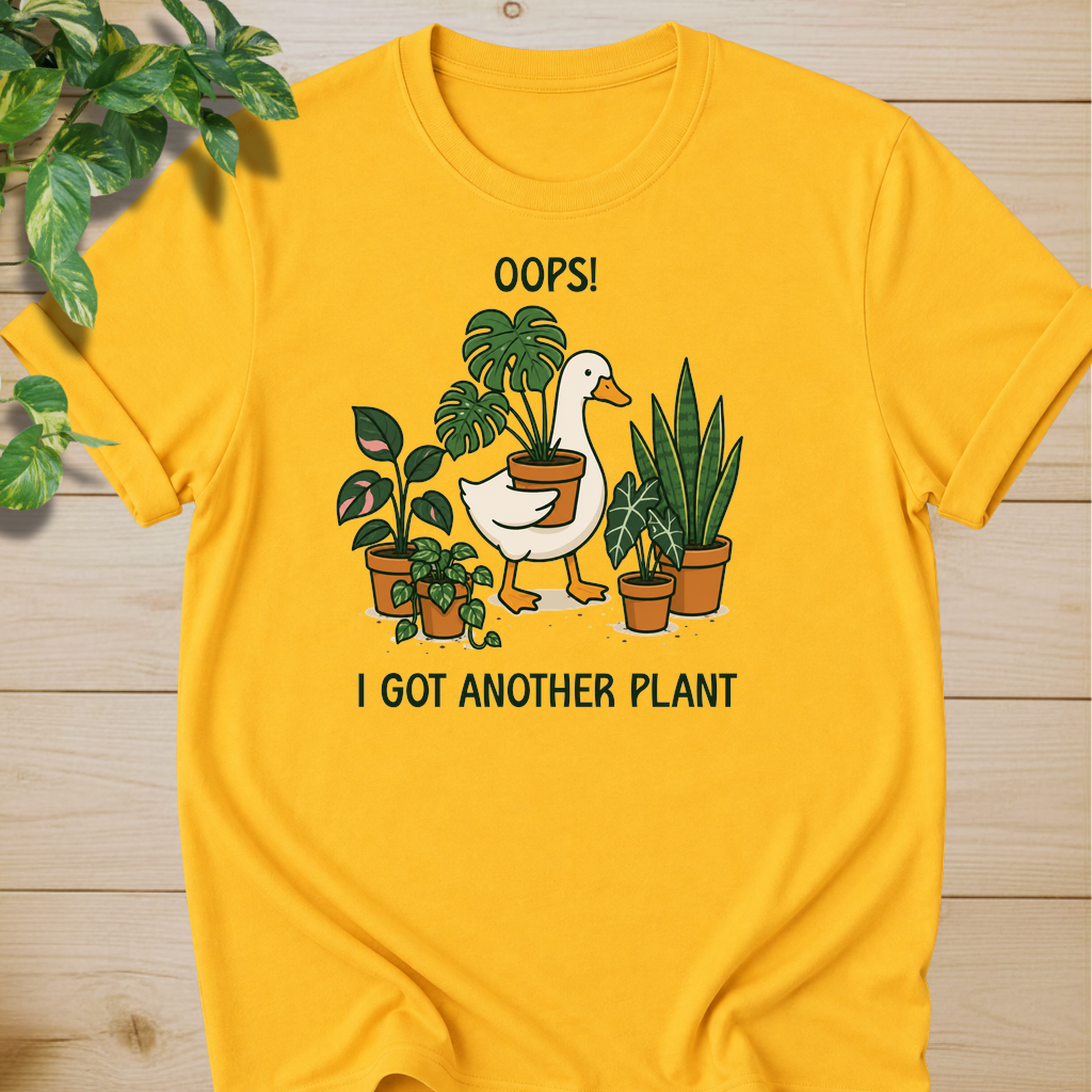 Oops! I Got Another Plant T-shirt