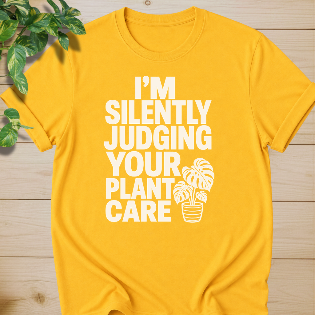 I’m Silently Judging Your Plant Care #2 T-shirt