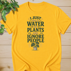 I Just Want To Water My Plants And Ignore People T-shirt