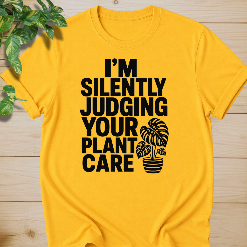 I’m Silently Judging Your Plant Care #4 T-shirt