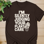 I’m Silently Judging Your Plant Care #2 T-shirt