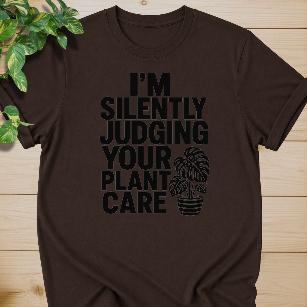 I’m Silently Judging Your Plant Care #4 T-shirt