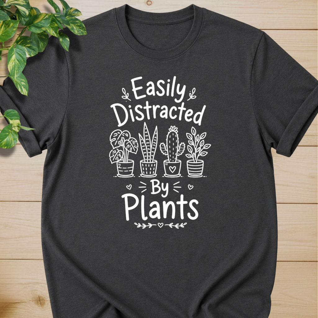 Easily Distracted By Plants T-shirt