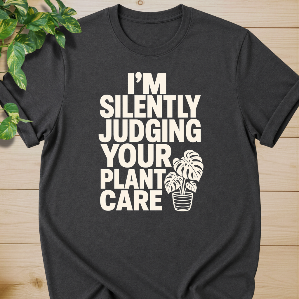 I’m Silently Judging Your Plant Care #2 T-shirt