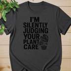 I’m Silently Judging Your Plant Care #4 T-shirt