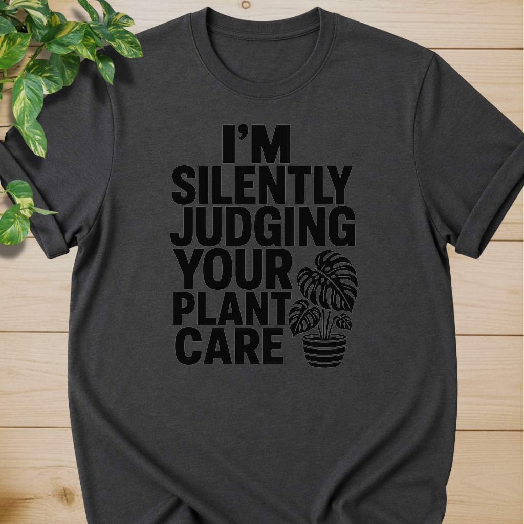 I’m Silently Judging Your Plant Care #4 T-shirt