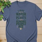 I Just Want To Water My Plants And Ignore People T-shirt