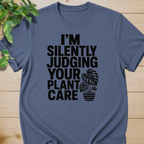 I’m Silently Judging Your Plant Care #4 T-shirt