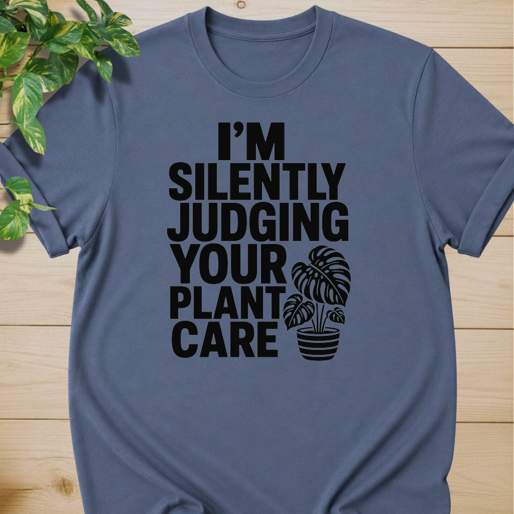 I’m Silently Judging Your Plant Care #4 T-shirt