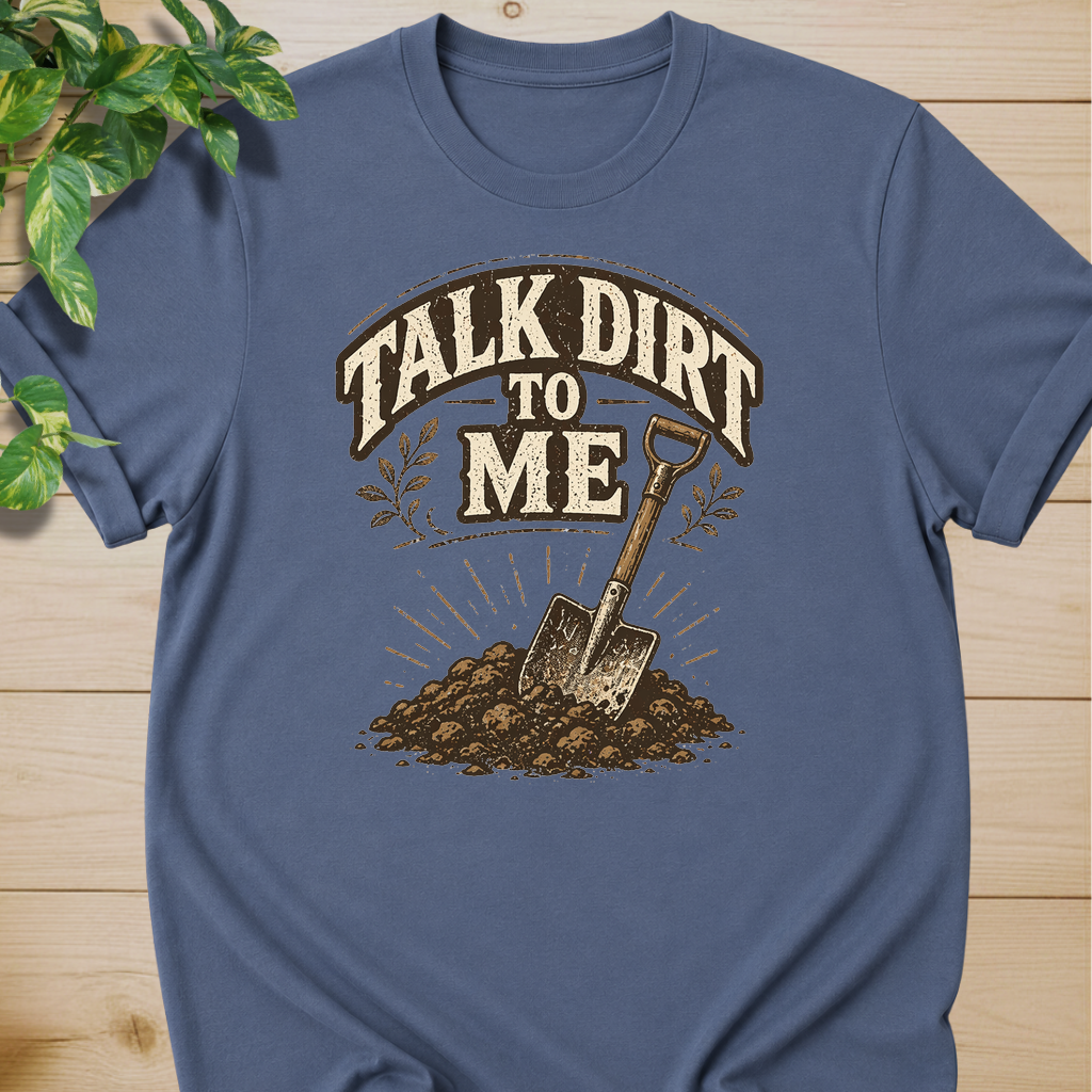 Talk Dirt To Me T-shirt