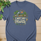 I Wet My Plants #2 T-shirt