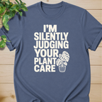 I’m Silently Judging Your Plant Care #2 T-shirt