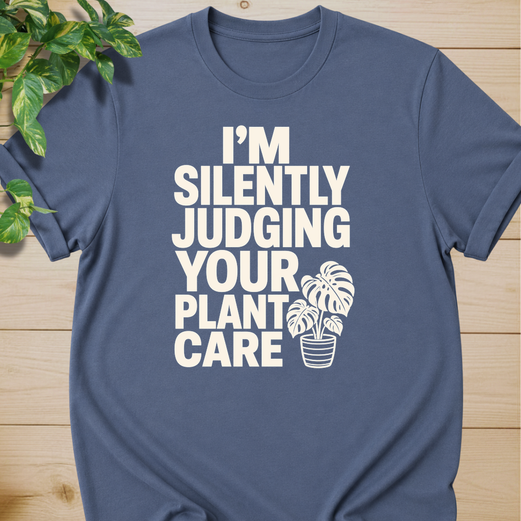 I’m Silently Judging Your Plant Care #2 T-shirt