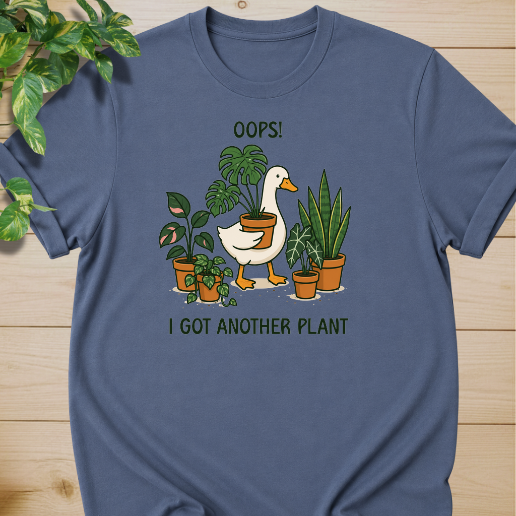 Oops! I Got Another Plant T-shirt