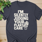 I’m Silently Judging Your Plant Care #2 T-shirt