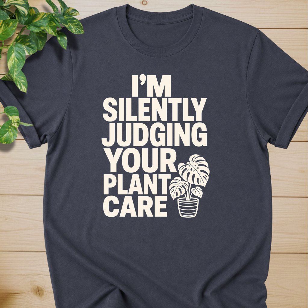 I’m Silently Judging Your Plant Care #2 T-shirt