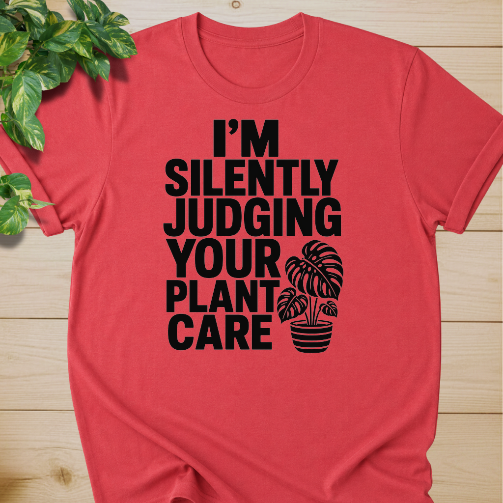 I’m Silently Judging Your Plant Care #4 T-shirt