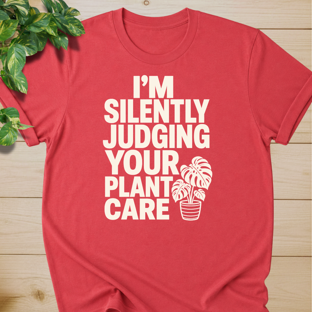 I’m Silently Judging Your Plant Care #2 T-shirt