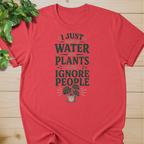 I Just Want To Water My Plants And Ignore People T-shirt