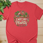 I Wet My Plants #2 T-shirt