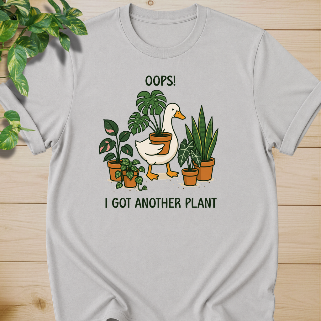 Oops! I Got Another Plant T-shirt