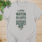 I Just Want To Water My Plants And Ignore People T-shirt