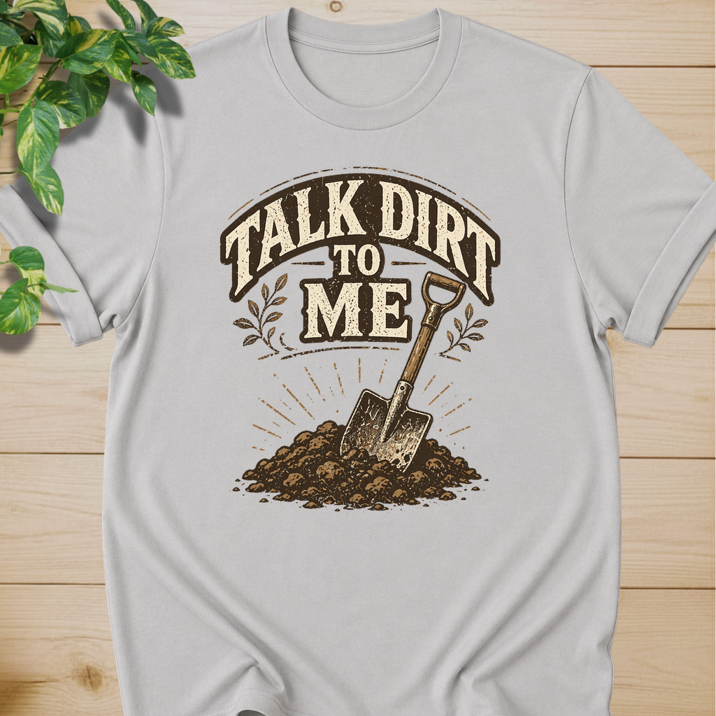 Talk Dirt To Me T-shirt