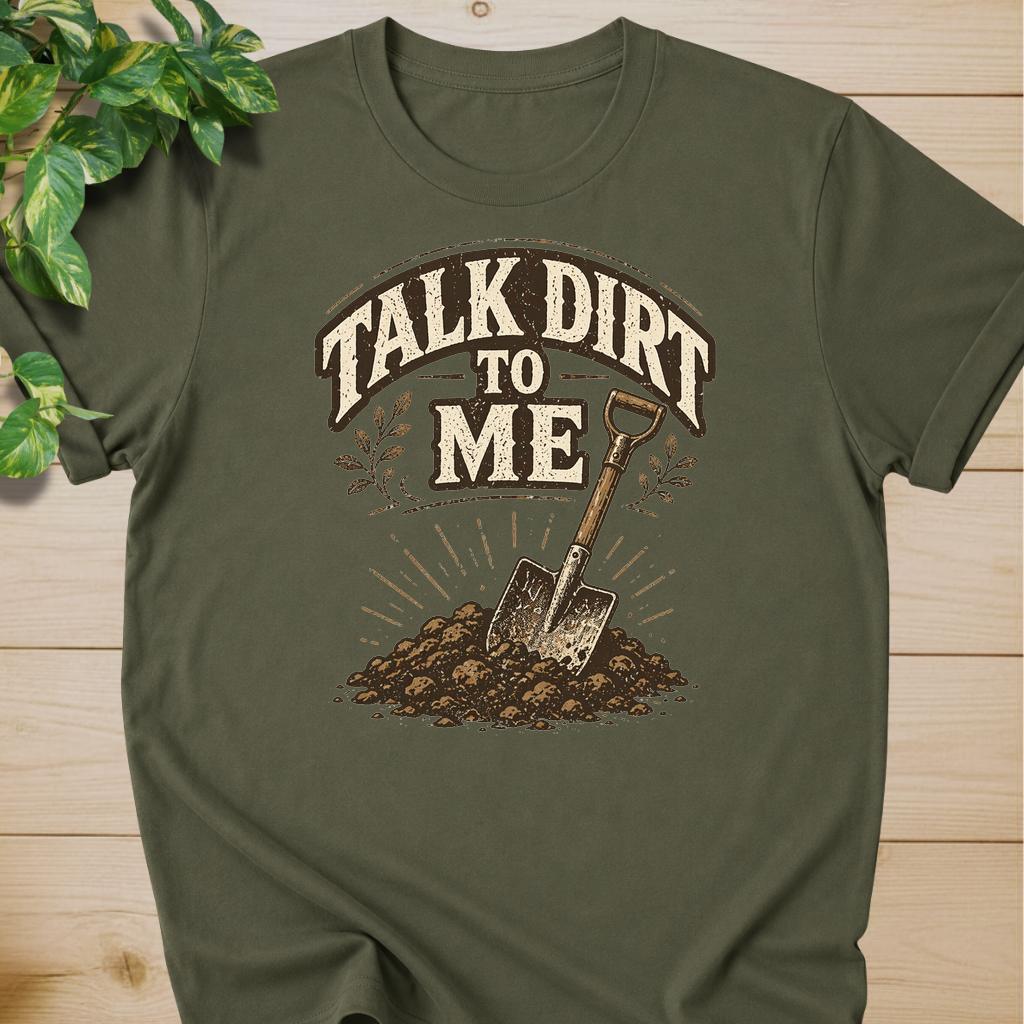 Talk Dirt To Me T-shirt