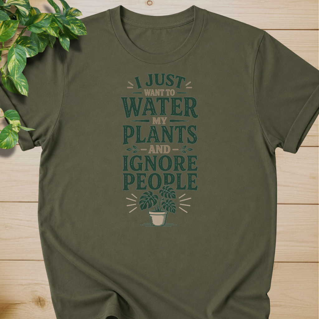 I Just Want To Water My Plants And Ignore People T-shirt