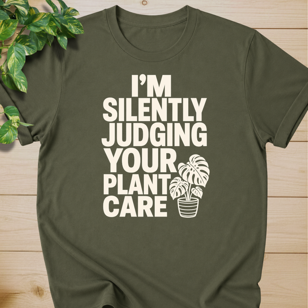 I’m Silently Judging Your Plant Care #2 T-shirt