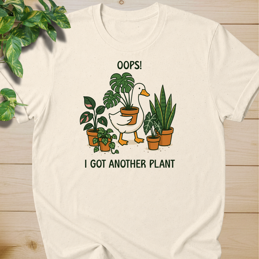 Oops! I Got Another Plant T-shirt