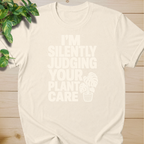 I’m Silently Judging Your Plant Care #2 T-shirt