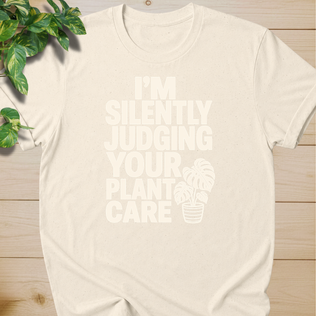 I’m Silently Judging Your Plant Care #2 T-shirt