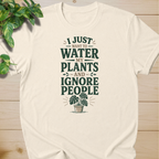 I Just Want To Water My Plants And Ignore People T-shirt