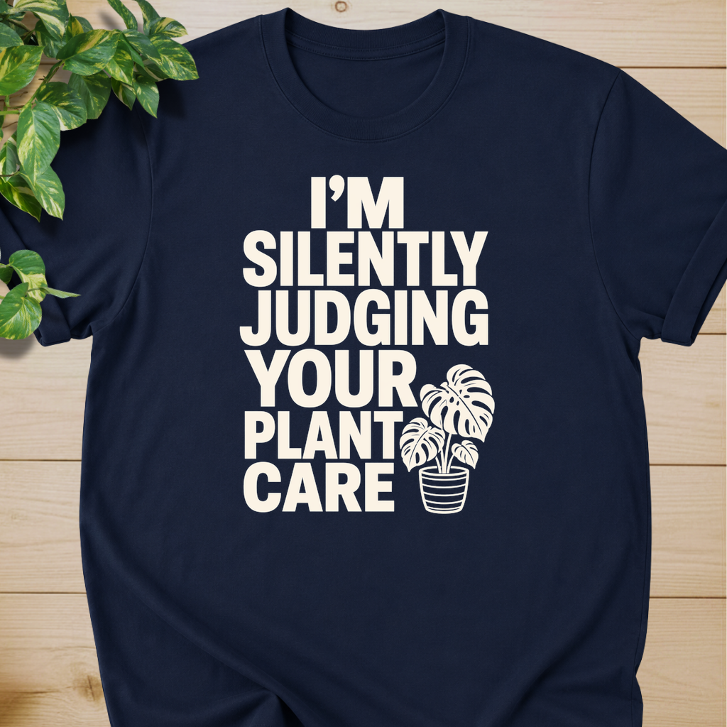 I’m Silently Judging Your Plant Care #2 T-shirt