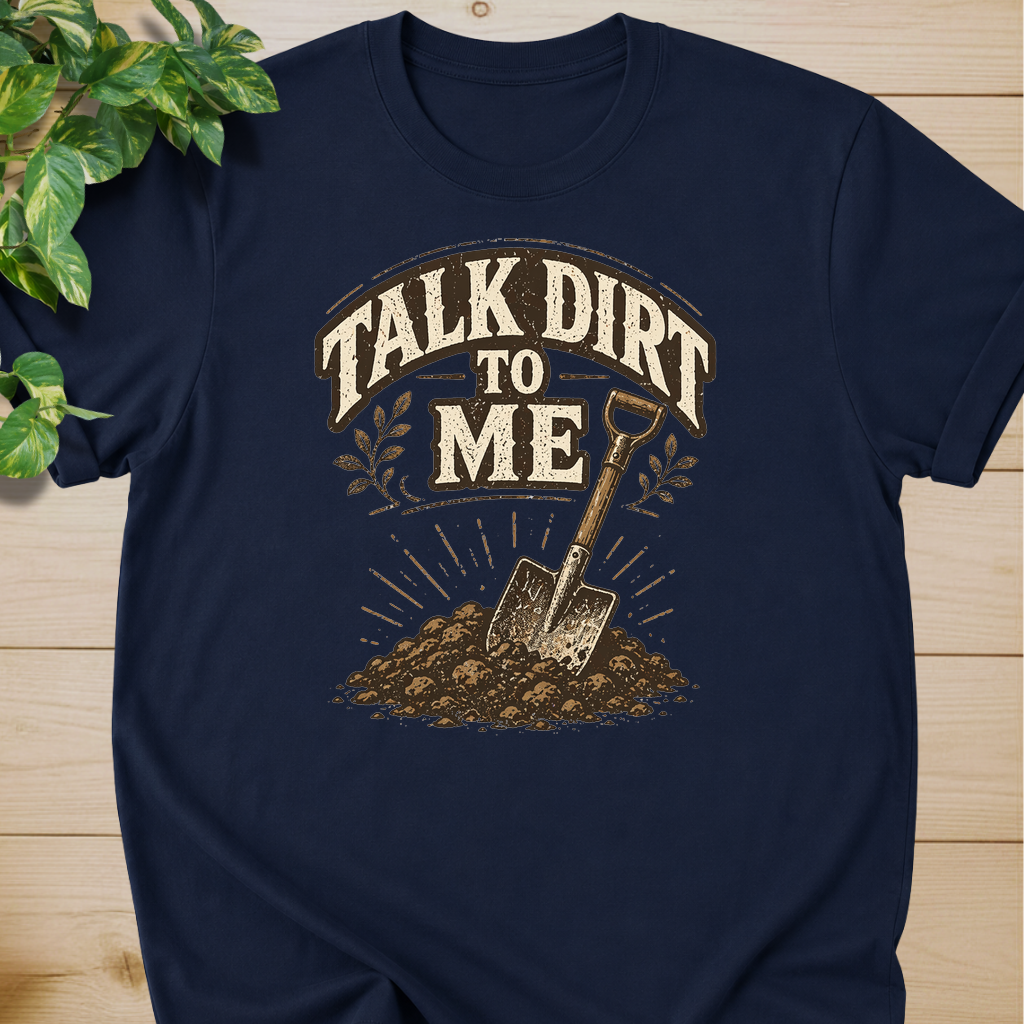 Talk Dirt To Me T-shirt
