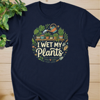 I Wet My Plants #2 T-shirt