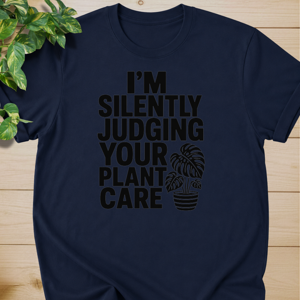 I’m Silently Judging Your Plant Care #4 T-shirt